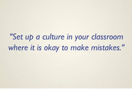 "Set up a culture in your classroom where it is okay to make mistakes."